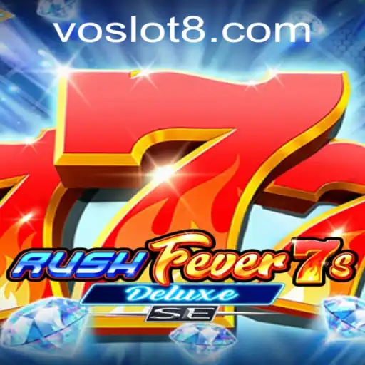 Experience the Thrills of RushFever7sDeluxeSE: The Ultimate VO SLOT Adventure
